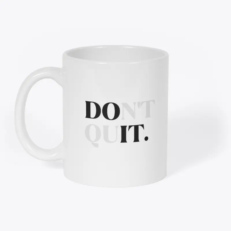 Don't Quit Mug