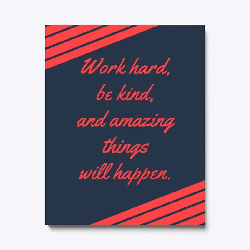 Work hard,be kind